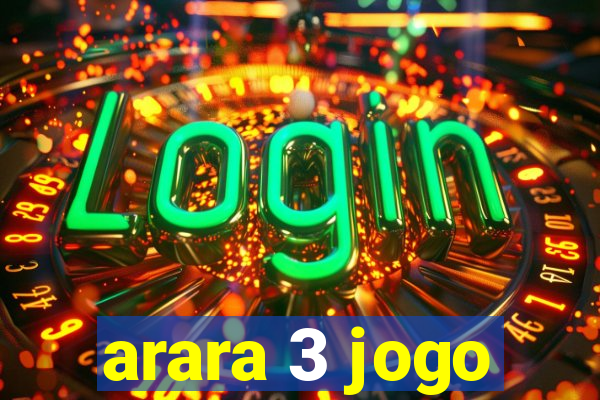 arara 3 jogo